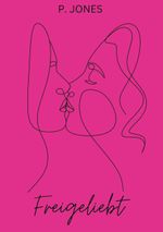 Freigeliebt Cover des Buches Freigeliebt (ISBN: 9783757814298)