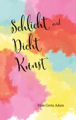 Schlicht und Dicht Kunst Cover des Buches Schlicht und Dicht Kunst (ISBN: 9783757814427)