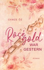 Roségold war gestern Cover des Buches Roségold war gestern (ISBN: 9783757815042)