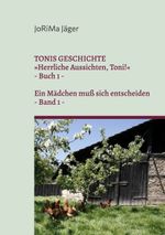TONIS GESCHICHTE »Herrliche Aussichten, Toni!«, Band 1 Cover des Buches TONIS GESCHICHTE »Herrliche Aussichten, Toni!«, Band 1 (ISBN: 9783757815189)