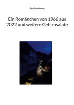 Ein Romänchen von 1966 aus 2022 und weitere Gehirnsalate Cover des Buches Ein Romänchen von 1966 aus 2022 und weitere Gehirnsalate (ISBN: 9783757817749)