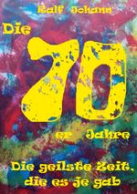 Die 70er Jahre - Die geilste Zeit, die es je gab Cover des Buches Die 70er Jahre - Die geilste Zeit, die es je gab (ISBN: 9783757818593)