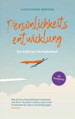 Persönlichkeitsentwicklung - Die Kraft der Persönlichkeit Cover des Buches Persönlichkeitsentwicklung - Die Kraft der Persönlichkeit (ISBN: 9783757818913)