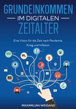 Grundeinkommen im digitalen Zeitalter Cover des Buches Grundeinkommen im digitalen Zeitalter (ISBN: 9783757819446)