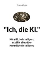 "Ich, die KI." Cover des Buches "Ich, die KI." (ISBN: 9783757819552)