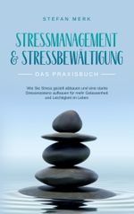 Stressmanagement & Stressbewältigung - Das Praxisbuch Cover des Buches Stressmanagement & Stressbewältigung - Das Praxisbuch (ISBN: 9783757820268)