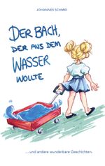 Der Bach, der aus dem Wasser wollte Cover des Buches Der Bach, der aus dem Wasser wollte (ISBN: 9783757821265)