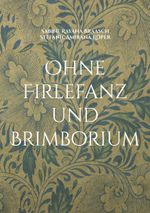 Ohne Firlefanz und Brimborium Cover des Buches Ohne Firlefanz und Brimborium (ISBN: 9783757821388)
