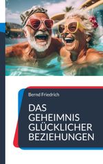 Das Geheimnis glücklicher Beziehungen Cover des Buches Das Geheimnis glücklicher Beziehungen (ISBN: 9783757822026)