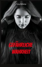 Gefährliche Wahrheit Cover des Buches Gefährliche Wahrheit (ISBN: 9783757822309)