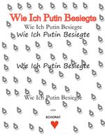 Wie Ich Putin besiegte Cover des Buches Wie Ich Putin besiegte (ISBN: 9783757822637)