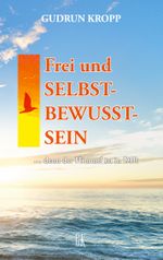 Frei und Selbst-Bewusst-Sein Cover des Buches Frei und Selbst-Bewusst-Sein (ISBN: 9783757823221)
