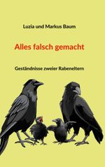 Alles falsch gemacht Cover des Buches Alles falsch gemacht (ISBN: 9783757823481)