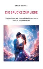 DIE BRÜCKE ZUR LIEBE Cover des Buches DIE BRÜCKE ZUR LIEBE (ISBN: 9783757824037)