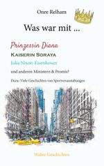 Was war mit ... Prinzessin Diana, Kaiserin Soraya, Julia Nixon-Eisenhower Cover des Buches Was war mit ... Prinzessin Diana, Kaiserin Soraya, Julia Nixon-Eisenhower (ISBN: 9783757826208)