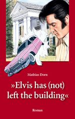 Elvis has (not) left the building Cover des Buches Elvis has (not) left the building (ISBN: 9783757826673)