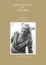 Akne inversa ist heilbar Cover des Buches Akne inversa ist heilbar (ISBN: 9783757828332)