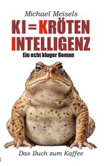 KI = Kröten-Intelligenz Cover des Buches KI = Kröten-Intelligenz (ISBN: 9783757828370)