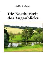 Die Kostbarkeit des Augenblicks Cover des Buches Die Kostbarkeit des Augenblicks (ISBN: 9783757829247)