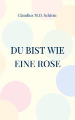 Du bist wie eine Rose Cover des Buches Du bist wie eine Rose (ISBN: 9783757830076)