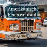 Amerikanische Feuerwehrautos Cover des Buches Amerikanische Feuerwehrautos (ISBN: 9783757830427)