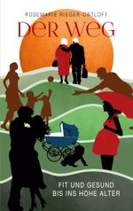 Der Weg - Fit und gesund bis ins hohe Alter Cover des Buches Der Weg - Fit und gesund bis ins hohe Alter (ISBN: 9783757835828)