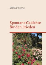 Spontane Gedichte für den Frieden Cover des Buches Spontane Gedichte für den Frieden (ISBN: 9783757845148)