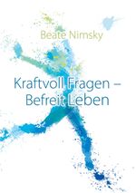 Kraftvoll Fragen - Befreit Leben Cover des Buches Kraftvoll Fragen - Befreit Leben (ISBN: 9783757845414)