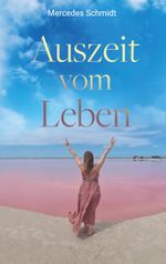 Auszeit vom Leben Cover des Buches Auszeit vom Leben (ISBN: 9783757847449)
