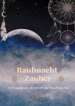 Rauhnacht Zauber Cover des Buches Rauhnacht Zauber (ISBN: 9783757847470)