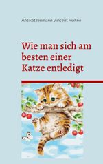 Wie man sich am besten einer Katze entledigt Cover des Buches Wie man sich am besten einer Katze entledigt (ISBN: 9783757853396)
