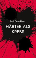 Härter als Krebs Cover des Buches Härter als Krebs (ISBN: 9783757853686)