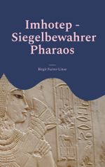 Imhotep - Siegelbewahrer Pharaos Cover des Buches Imhotep - Siegelbewahrer Pharaos (ISBN: 9783757854034)