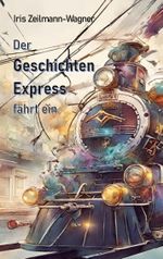 Der Geschichtenexpress fährt ein. Cover des Buches Der Geschichtenexpress fährt ein. (ISBN: 9783757854041)