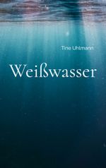 Weißwasser Cover des Buches Weißwasser (ISBN: 9783757854188)