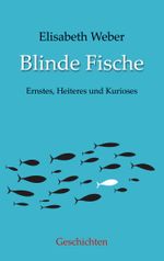 Blinde Fische Cover des Buches Blinde Fische (ISBN: 9783757854232)