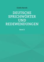 Deutsche Sprichwörter und Redewendungen Cover des Buches Deutsche Sprichwörter und Redewendungen (ISBN: 9783757859909)