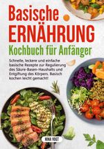 Basische Ernährung Kochbuch für Anfänger Cover des Buches Basische Ernährung Kochbuch für Anfänger (ISBN: 9783757859916)