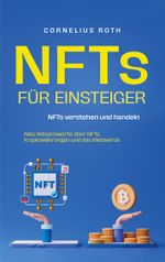 NFTs für Einsteiger: NFTs verstehen und handeln - Alles Wissenswerte über NFTs, Kryptowährungen und das Metaverse Cover des Buches NFTs für Einsteiger: NFTs verstehen und handeln - Alles Wissenswerte über NFTs, Kryptowährungen und das Metaverse (ISBN: 9783757859954)