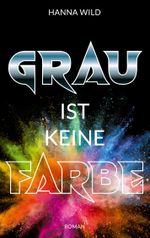 Grau ist keine Farbe Cover des Buches Grau ist keine Farbe (ISBN: 9783757859961)