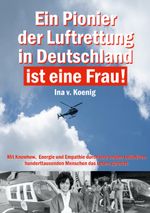 Ein Pionier der Luftrettung in Deutschland ist eine Frau Cover des Buches Ein Pionier der Luftrettung in Deutschland ist eine Frau (ISBN: 9783757860547)
