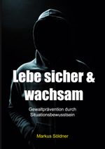 Lebe sicher und wachsam Cover des Buches Lebe sicher und wachsam (ISBN: 9783757861230)