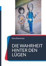 Die Wahrheit hinter den Lügen Cover des Buches Die Wahrheit hinter den Lügen (ISBN: 9783757861674)