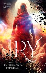 Iry, die Halbdämonenprinzessin Cover des Buches Iry, die Halbdämonenprinzessin (ISBN: 9783757861964)