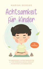 Achtsamkeit für Kinder Cover des Buches Achtsamkeit für Kinder (ISBN: 9783757862510)
