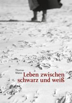Leben zwischen schwarz und weiß Cover des Buches Leben zwischen schwarz und weiß (ISBN: 9783757864699)