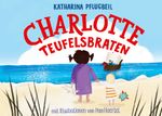 Charlotte Teufelsbraten Cover des Buches Charlotte Teufelsbraten (ISBN: 9783757866556)