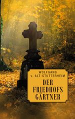 Der Friedhofsgärtner Cover des Buches Der Friedhofsgärtner (ISBN: 9783757867195)