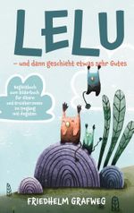 Lelu - und dann geschieht etwas sehr Gutes Cover des Buches Lelu - und dann geschieht etwas sehr Gutes (ISBN: 9783757870812)