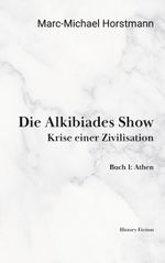 Die Alkibiades Show Cover des Buches Die Alkibiades Show (ISBN: 9783757871543)
